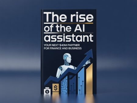 The Rise of the AI Assistant: Your Next $40M Partner for Finance and Business
